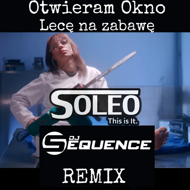 Otwieram Okno - DJ Sequence Remix 2021, Lecę Na Zabawę