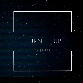 Turn it Up by Menfis