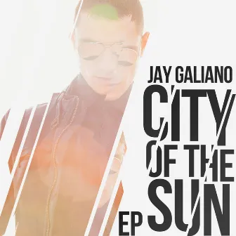 City of the Sun by Jay Galiano