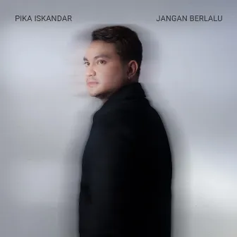 Jangan Berlalu by Pika Iskandar