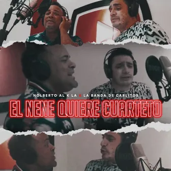 El Nene Quiere Cuarteto by Nolberto Al k la