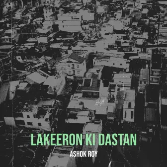 Lakeeron Ki Dastan by ASHOK ROY