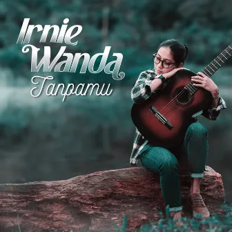 Tanpamu by Irnie Wanda