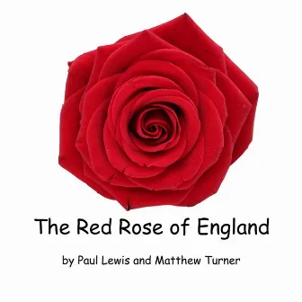 The Red Rose of England by Paul Lewis