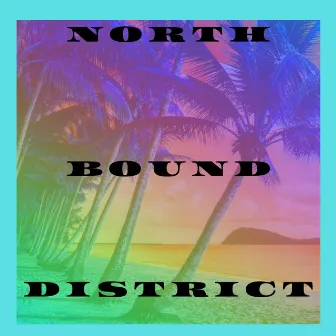 North Bound District by DC & EC