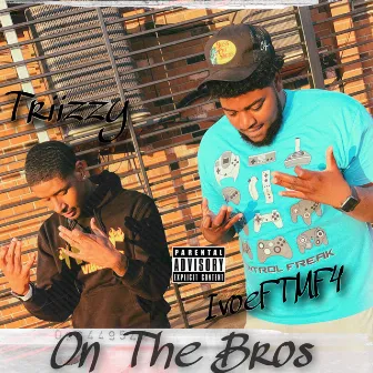 On The Bros by IvoeFTMF4