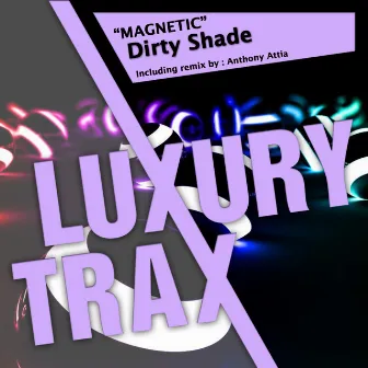 Magnetic by Dirty Shade