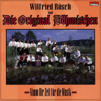 Nimm dir Zeit für die Musik by Wilfried Rösch und Die Original Böhmischen