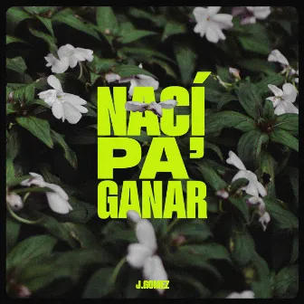 Nací Pa' Ganar by J.Gomez