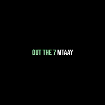 Out the 7 by Mtaay