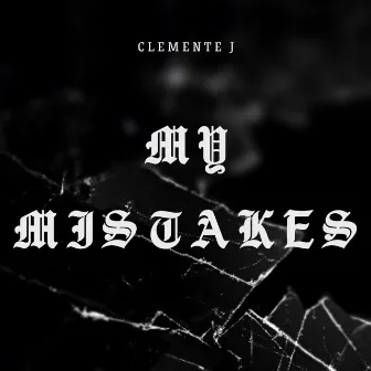 My Mistakes by Clemente J