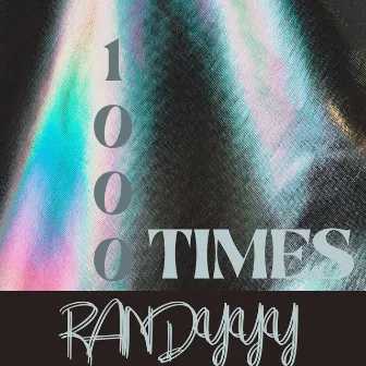 1000 Times by Randyyy