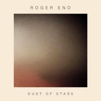 Dust Of Stars by Roger Eno