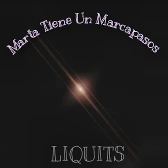 Marta Tiene un Marcapasos by Liquits