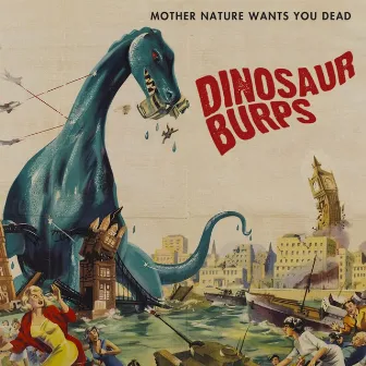 Mother Nature Wants You Dead by Dinosaur Burps