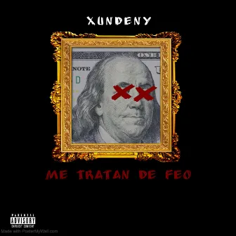 Me Tratan de Feo by Xundeny