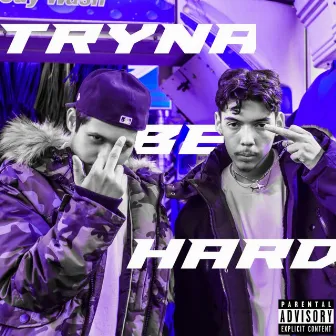 Tryna Be Hard by Young Prodigy