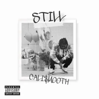 Still by Cali$mooth