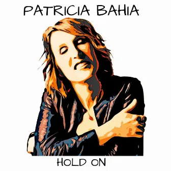 Hold On by Patricia Bahia