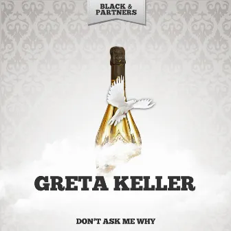 Don't Ask Me Why by Greta Keller