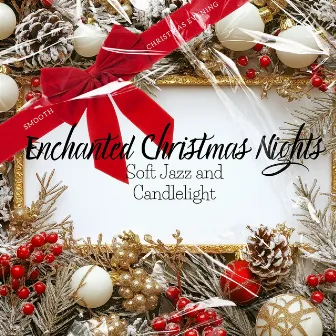 Enchanted Christmas Nights: Soft Jazz and Candlelight by 