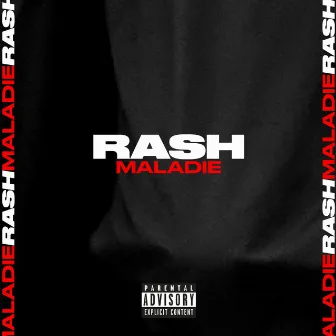 Maladie by RASH