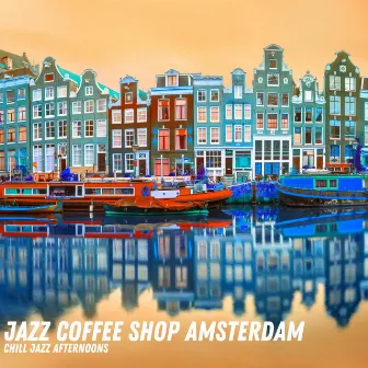 Chill Jazz Afternoons by Jazz Coffee Shop Amsterdam