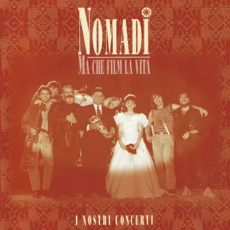 Ma che film la vita: I nostri concerti [Live (2021 Remaster)] by Nomadi