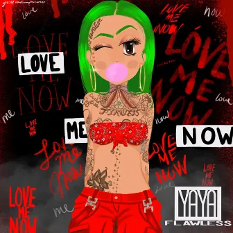 Love Me Now by Yaya Flawless