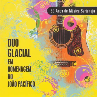 80 Anos de Música Sertaneja by Duo Glacial