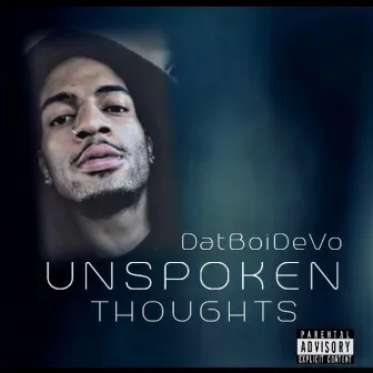 Unspoken Thoughts by DatBoiDeVo