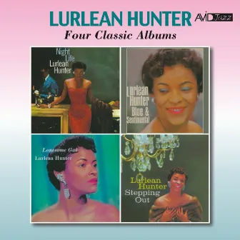 Four Classic Albums (Night Life / Blue & Sentimental / Lonesome Gal / Stepping Out) [Remastered] by Lurlean Hunter