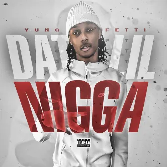 Dat Lil Nigga by Yung Fetti