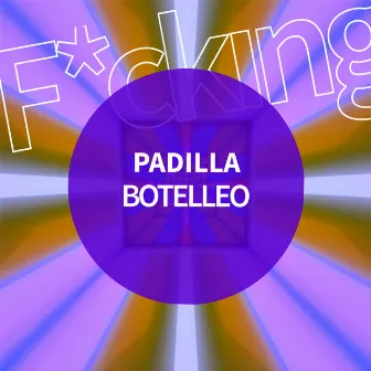 BOTELLEO by Padilla