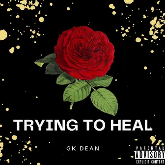 trying to heal by GK Dean