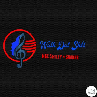 Walk Dat Shit by MGC Smiley