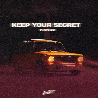 Keep Your Secret by DISTURB