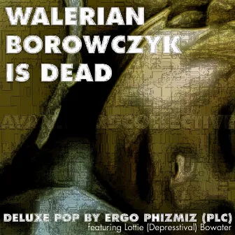 Walerian Borowczyk Is Dead by Ergo Phizmiz