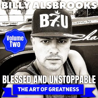 Blessed and Unstoppable: The Art of Greatness, Vol. 2 by Billy Alsbrooks