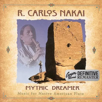 Mythic Dreamer (Canyon Records Definitive Remaster) by R. Carlos Nakai