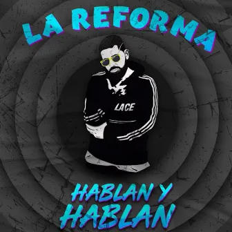 Hablan y Hablan by La Reforma