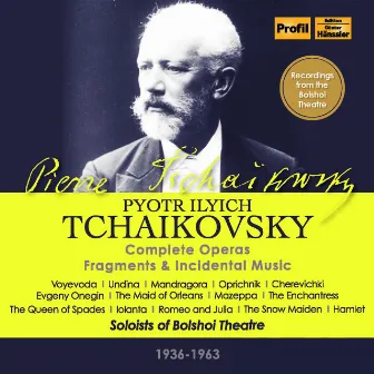 Tchaikovsky: Complete Operas, Fragments & Incidental Music by Vasili Nebolsin