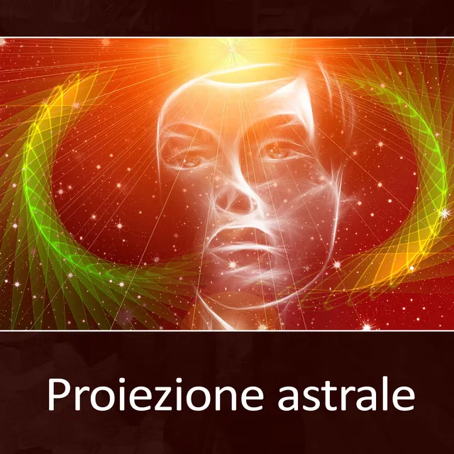 Proiezione astrale - Fare un viaggio astrale, Esperienza extracorporea, Sogni lucidi, Musica di sottofondo