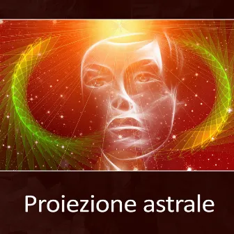 Proiezione astrale - Fare un viaggio astrale, Esperienza extracorporea, Sogni lucidi, Musica di sottofondo by Meditazione guidata universo