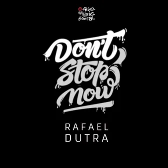 Don't Stop Now by Rafael Dutra