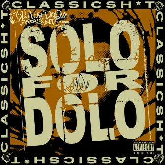 CLASSICSHIT (the best of 2020-2005) by Solo For Dolo