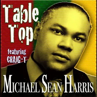 Table Top (feat. Craig-T) - Single by Michael Sean Harris