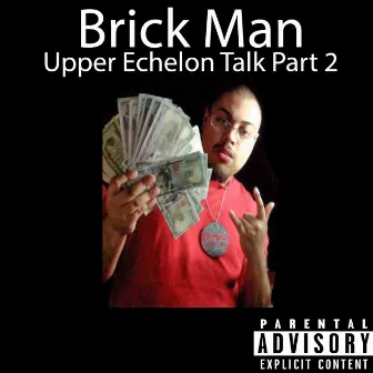 Upper Echelon Talk, Pt. 2 by Brick Man