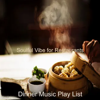 Soulful Vibe for Restaurants by Dinner Music Play List