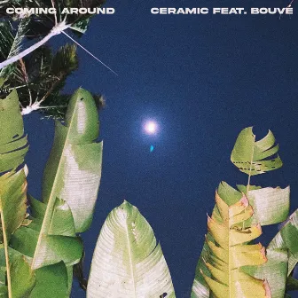 Coming Around by Ceramic